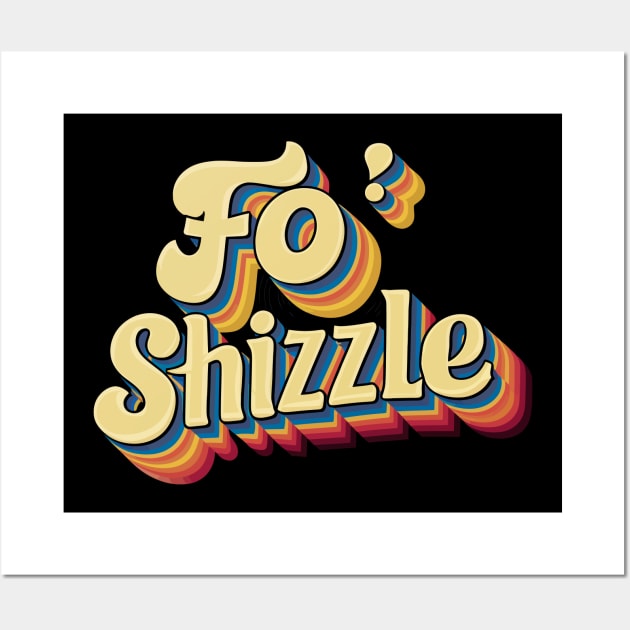 Fo' Shizzle Wall Art by FunnyZone
